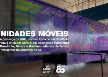 Com presença da CNC, Sistema Fecomércio Rondônia entrega 3 Unidades Móveis dos segmentos Tecnologia do Comércio, Beleza e Gastronomia durante Fórum de Presidentes da Amazônia Legal