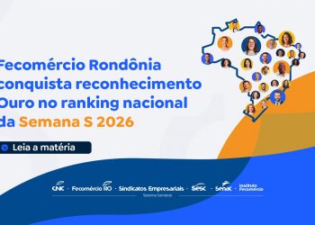 Fecomércio Rondônia conquista reconhecimento Ouro no ranking nacional da Semana S 2026